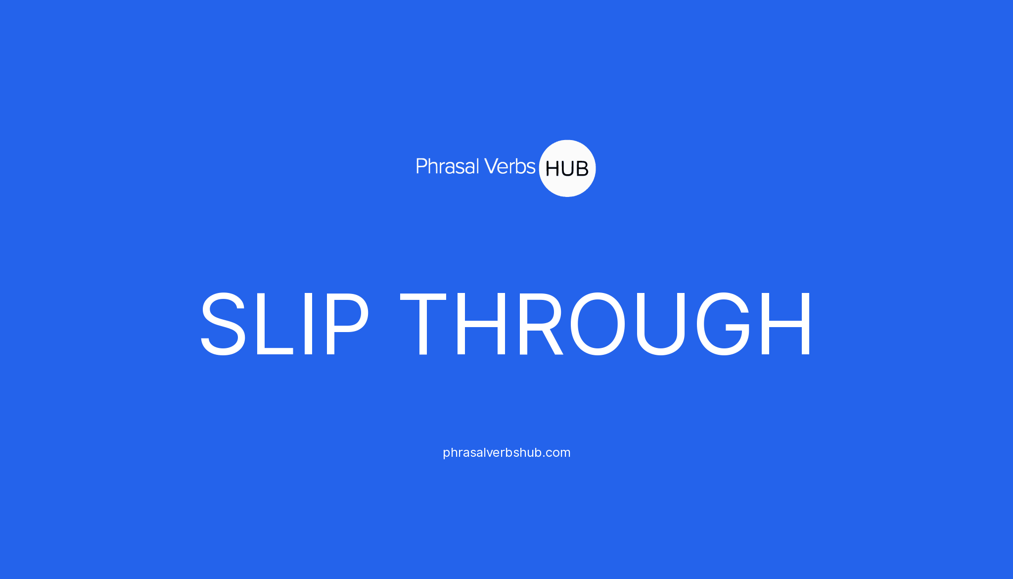 slip-through-phrasal-verb-meaning-examples